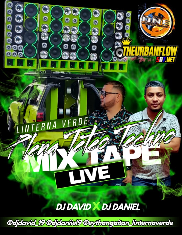 LINTERNA VERDE PLENA TETEO TECHNO MIXTAPE LIVE - DJDAVID - DJDANIEL